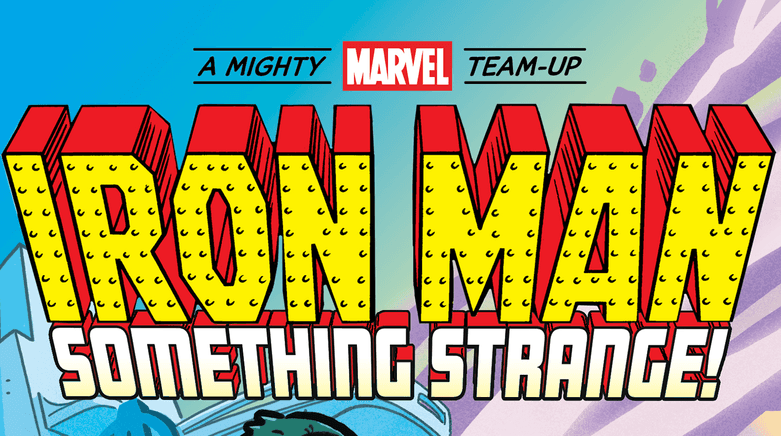 'Iron Man: Something Strange! A Mighty Marvel Team-Up' Brews Up a Mystic Adventure for Tony Stark